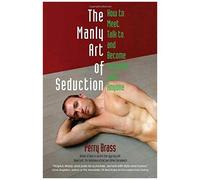 The Manly Art Of Seduction
