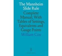 The Mannheim Slide Rule: Complete Manual; With Tables of Settings, Equivalents and Gauge Points