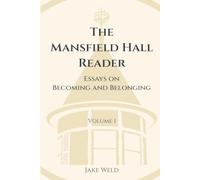 The Mansfeld Hall Reader: Essays on Becoming and Belonging, Volume I