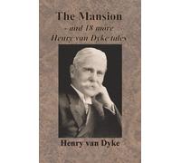 The Mansion - And 18 More Henry Van Dyke Tales