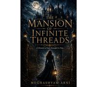 The Mansion of Infinite Threads: A Chronicle of Souls Entangled in Time