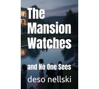 The Mansion Watches: and No One Sees