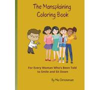 The Mansplaining Coloring Book: For Every Woman Who’s Been Told to Smile and Sit Down