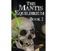 The Mantis Equilibrium: Book Two in The Mantis Gland Series