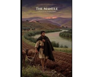 The Mantle: A Novel of the Prophet Elisha
