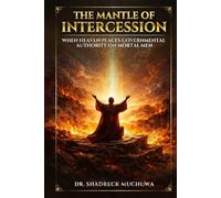 The Mantle of Intercession: When Heaven Places Governmental Authority On Mortal Men