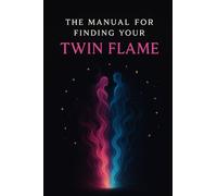 The "Manual for Finding Your Twin Flame"