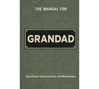 The Manual for Grandad: A Technical Guide to Behaviour, Systems, and Operation