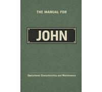 The Manual for John: Operational Characteristics and Maintenance