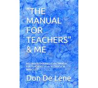"THE MANUAL FOR TEACHERS" & ME: MY UNDERSTANDING of the "MANUAL FOR TEACHERS" from "A COURSE IN MIRACLES"