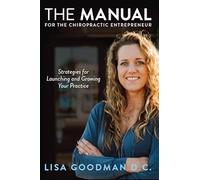 THE MANUAL FOR THE CHIROPRACTIC ENTREPRENEUR
