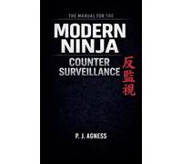 The Manual for the Modern Ninja: Counter Surveillance