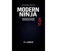 The Manual for the Modern Ninja: Disguise
