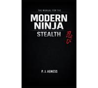 The Manual for the Modern Ninja: Stealth
