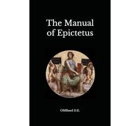 The Manual of Epictetus: Enchiridion (Unabridged Edition)
