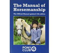 The Manual of Horsemanship: The Official Manual of The Pony Club