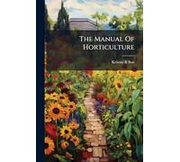 The Manual Of Horticulture