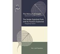 The Manual of Insight and The Noble Eightfold Path and Its Factors Explained