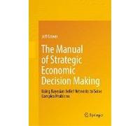 The Manual Of Strategic Economic Decision Making
