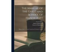 The Manual Of The Guild And School Of Handicraft: Being A Guide To County Councils And Technical Teachers
