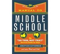 The Manual to Middle School The Do This Not That Survival Guide for Guys by Jonathan Catherman Jonathan Catherman (Auteur)