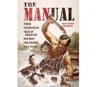The Manual: Trivia. Testosterone. Tales Of Badassery. Raw Meat. Fine Whiskey. Cold Truth.