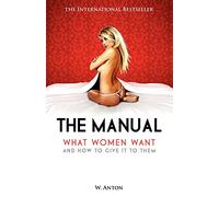 The Manual: What Women Want and How to Give It to Them