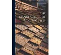 The Manufacture Of Roofing Tiles