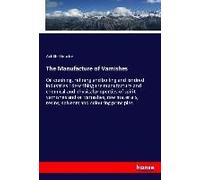 The Manufacture Of Varnishes