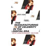 The Manufacturing of Celebrity in the Digital Era: 20th Anniversary Edition