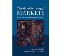The Manufacturing of Markets