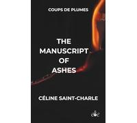 The Manuscript Of Ashes: A forbidden text. A young printer. A fire meant to silence words.