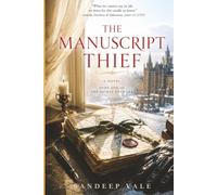 THE MANUSCRIPT THIEF: A Dark Academia Romance Thriller | A Gothic Literary Mystery of Forbidden Letters, Secret Archives, and Slow-Burn Desire