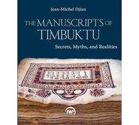 The Manuscripts of Timbuktu: Secrets, Myths and Realities
