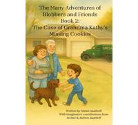 The Many Adventures of Blobbers and Friends: Book 2: The Case of Grandma Kathy’s missing cookies.