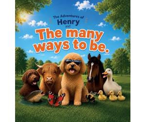The Many Adventures of Henry: The Many Ways To Be
