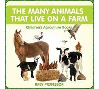 The Many Animals That Live On A Farm - Children's Agriculture Books