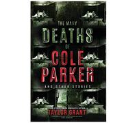 The Many Deaths Of Cole Parker