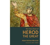 The Many Faces Of Herod The Great