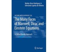 The Many Faces of Maxwell, Dirac and Einstein Equations: A Clifford Bundle Approach