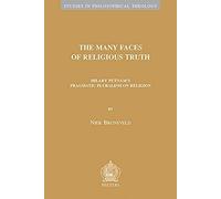 The Many Faces Of Religious Truth: Hilary Putnam's Pragmatic Pluralism On Religion