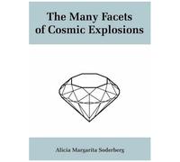 The Many Facets Of Cosmic Explosions