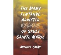 The Many Fentanyl Addicted Wraiths Of Sault Sainte Marie