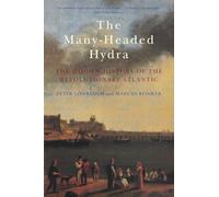 Peter Linebaugh – The Many-Headed Hydra: The Hidden History of the Revolutionary Atlantic