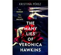 The Many Lies of Veronica Hawkins by Kristina Perez Kristina Perez (Auteur)