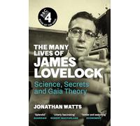 The Many Lives of James Lovelock: Science, Secrets and Gaia Theory