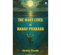 The Many Lives of Manav Prakash
