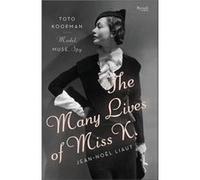 The Many Lives Of Miss K: Toto Koopman - Model, Muse, Spy (Hardcover) Jean - Noel Liaut, Denise Jacobs (Auteur)