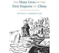The Many Lives of the First Emperor of China - Anthony J. BarbieriLow - University of Washington Press - Livre en Anglais - Hardback Anthony J. BarbieriLowAnthony J. BarbieriLow (Auteur)