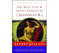The Many Lives & Secret Sorrows of Josephine B. Sandra Gulland (Auteur)